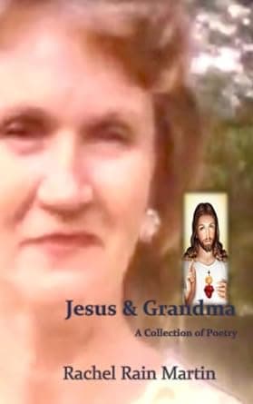 Jesus and Grandma: A Collection of Poetry
